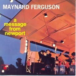 Maynard Ferguson - A Message From Newport